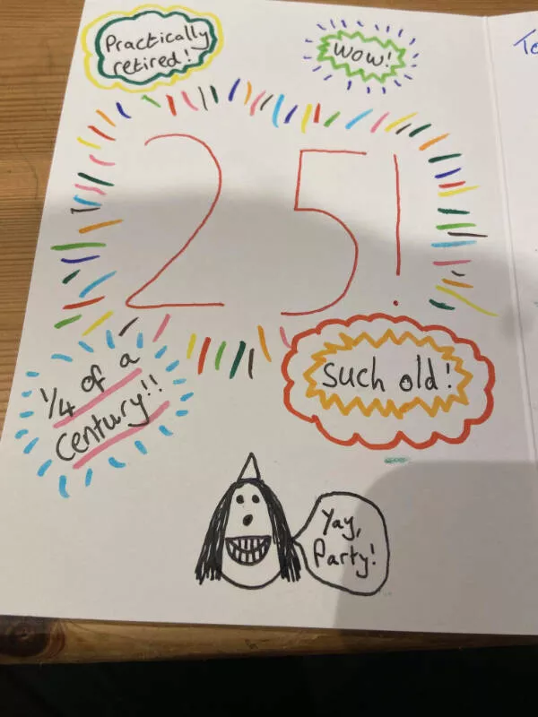 Moments that yell bad day - #10 I tried to create a fun doodle in my girlfriend’s birthday card but ended up with something out of a horror movie.