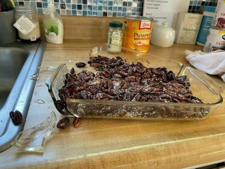 Thanksgiving fails that turned the holiday into a disaster - #22 Rut Roh. Time For Some New Baking Dishes. Roasted Pecan Fail