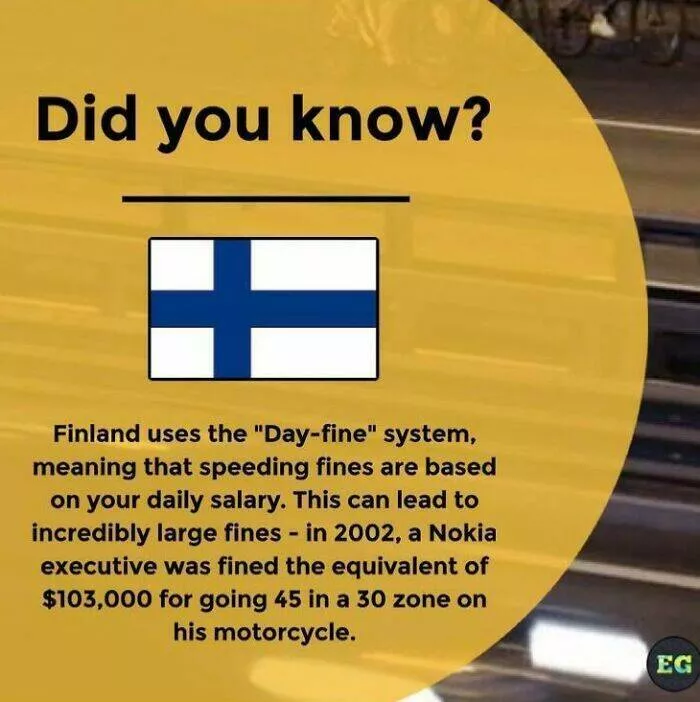 Cool gems from every corner of the globe internets hidden treasures - #1 Finland fines you based on income—rich pay more, simple logic